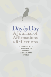 Day by Day: A Journal of Affirmations & Reflections