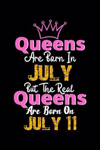 Queens Are Born In July Real Queens Are Born In July 11 Notebook Birthday Funny Gift