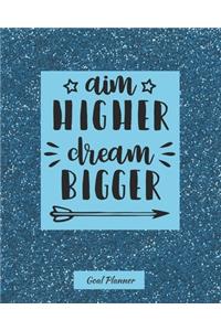 Aim Higher Dream Bigger Goal Planner