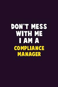 Don't Mess With Me, I Am A Compliance Manager