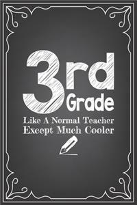 3rd GRADE LIKE A NORMAL TEACHER EXCEPT MUCH COOLER