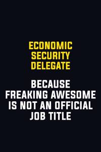 Economic Security Delegate Because Freaking Awesome Is Not An Official Job Title