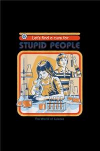 Let's find a cure funny World Stupid People Vintage Science