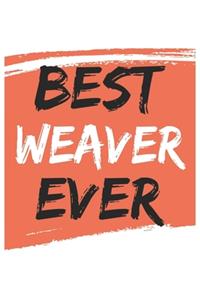 Best weaver Ever weavers Gifts weaver Appreciation Gift, Coolest weaver Notebook A beautiful