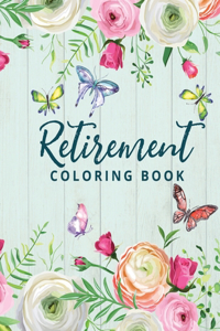 Retirement Coloring Book: Happy Retirement Gift for Women with Fun and Relaxing Retirement Themed Coloring Pages