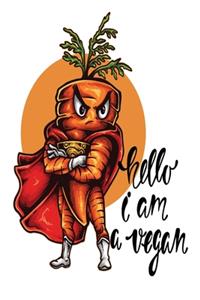 Hello I am a Vegan