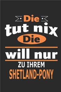 Die tut nix Die will nur zu ihrem Shetland-Pony