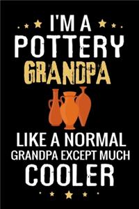 I'm a Pottery Grandpa like a normal Grandpa except Much Cooler