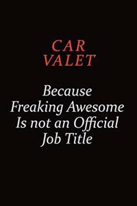 Car Valet Because Freaking Awesome Is Not An Official Job Title