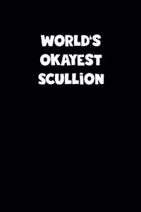 World's Okayest Scullion Notebook - Scullion Diary - Scullion Journal - Funny Gift for Scullion