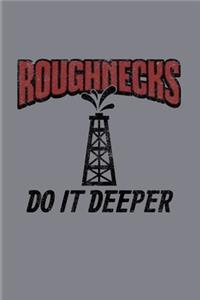 Roughnecks Do It Deeper