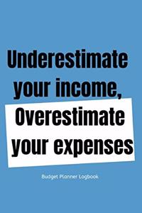 Underestimate your income