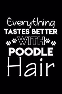 Everything tastes better with poodle hair