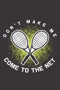 Don't Make Me Come To The Net