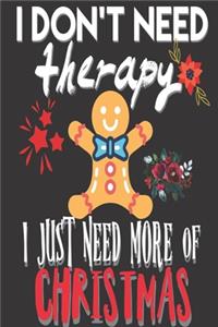 I Don't Need Therapy I Just Need More of Christmas
