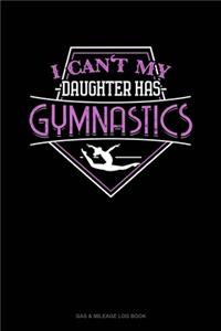 I Can't My Daughter Has Gymnastics