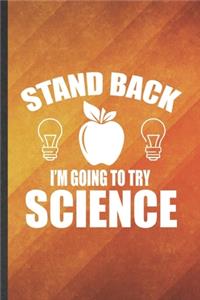 Stand Back I'm Going to Try Science
