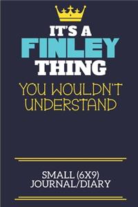 It's A Finley Thing You Wouldn't Understand Small (6x9) Journal/Diary