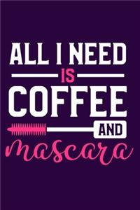 All I Need Is Coffee And Mascara
