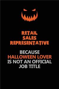 Retail Sales Representative Because Halloween Lover Is Not An Official Job Title