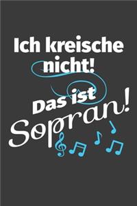 Ich kreische nicht Das ist Sopran