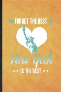 Forget the Rest New York Is the Best: Funny Blank Lined United States Of America (Usa) Tourist Notebook/ Journal, Graduation Appreciation Gratitude Thank You Souvenir Gag Gift, Stylish G