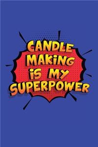 Candle Making Is My Superpower