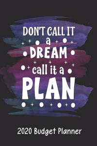 Cash Budget Planner 2020 - Don't CALL IT a DREAM call it a PLAN