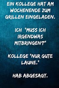 Ein Kollege hat am Wochenende zum Grillen eingeladen. Ich