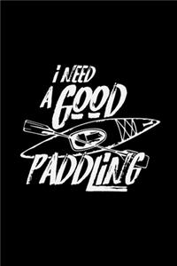 I need a good paddling