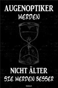 Augenoptiker werden nicht älter sie werden besser Notizbuch