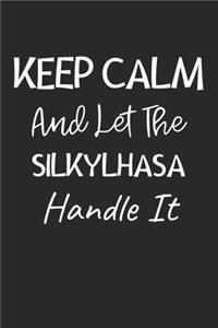 Keep Calm And Let The SilkyLhasa Handle It