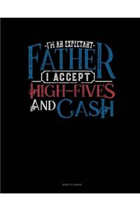 I'm An Expectant Father I Accept High-Fives And Cash