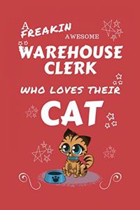 A Freakin Awesome Warehouse Clerk Who Loves Their Cat