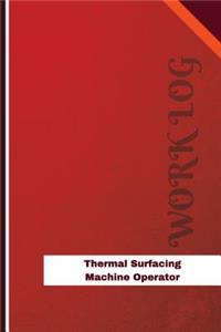 Thermal Surfacing Machine Operator Work Log