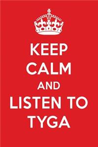 Keep Calm and Listen to Tyga: Tyga Designer Notebook
