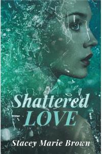 Shattered Love