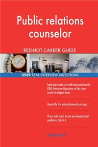 Public relations counselor RED-HOT Career Guide; 2539 REAL Interview Questions