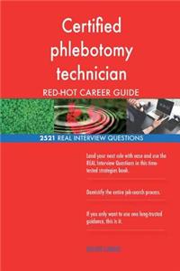 Certified phlebotomy technician RED-HOT Career; 2521 REAL Interview Questions
