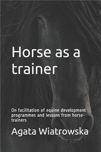 Horse as a Trainer