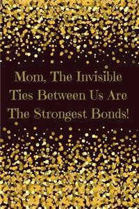 Mom, the Invisible Ties Between Us Are the Strongest Bonds!