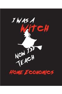 I Was A Witch Now I Teach Home Economics