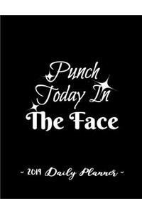 2019 Daily Planner - Punch Today in the Face
