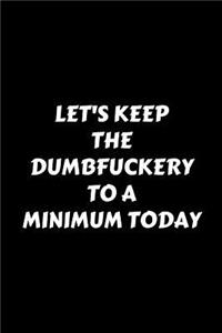Let's Keep The Dumbfuckery To A Minimum Today