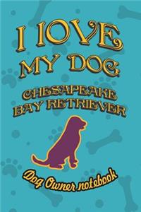 I Love My Dog Chesapeake Bay Retriever - Dog Owner Notebook