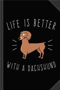 Life Is Better with a Dachshund Journal Notebook