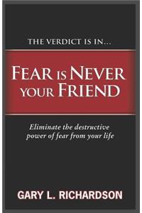 Fear Is Never Your Friend