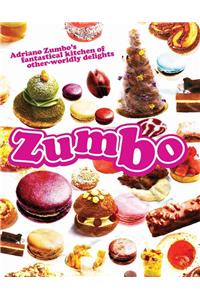 Zumbo: Adriano Zumbo's Fantastical Kitchen of Other-Worldly Delights