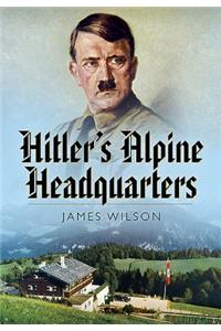 Hitler's Alpine Headquarters