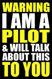 Warning I Am a Pilot and Will Talk about This to You